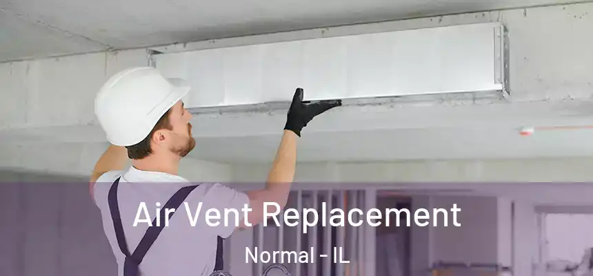 Air Vent Replacement Normal - IL