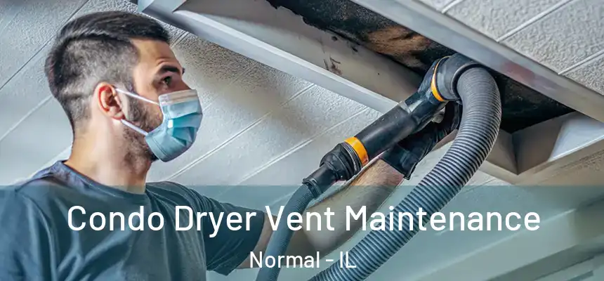 Condo Dryer Vent Maintenance Normal - IL
