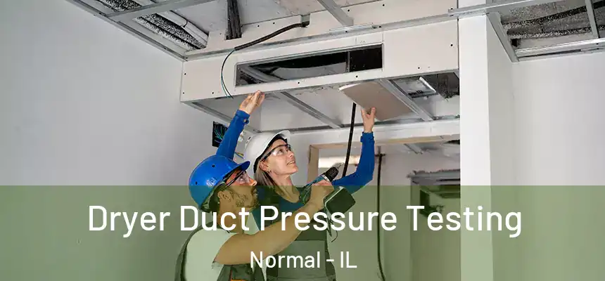 Dryer Duct Pressure Testing Normal - IL
