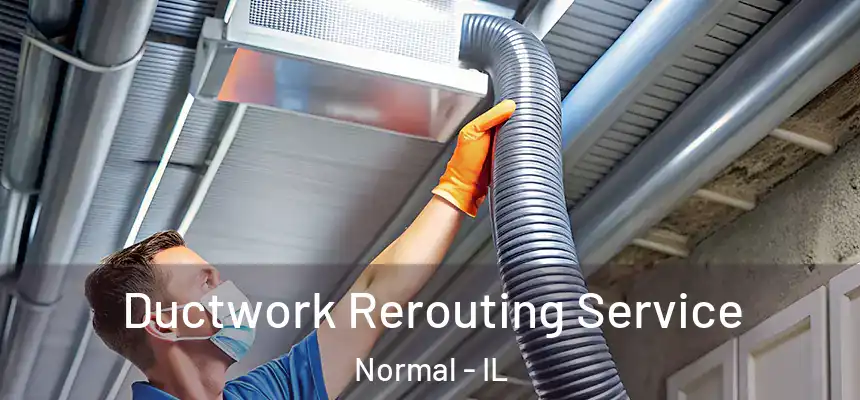 Ductwork Rerouting Service Normal - IL