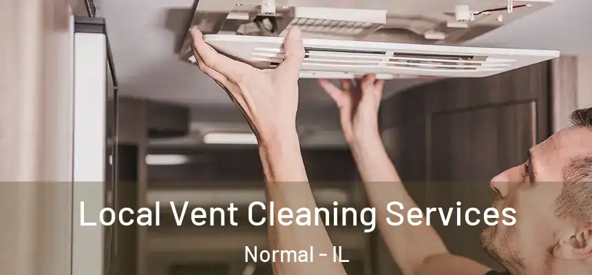 Local Vent Cleaning Services Normal - IL