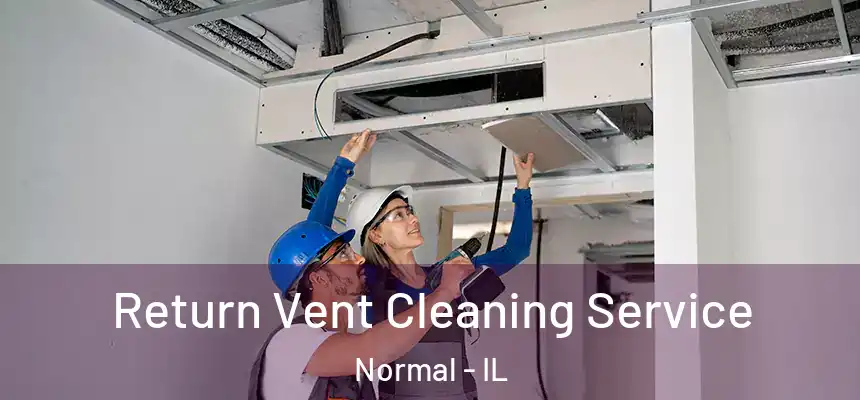 Return Vent Cleaning Service Normal - IL